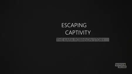 Escaping Captivity: The Kara Robinson Story (2021)