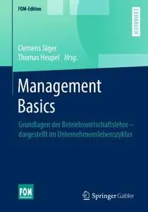 Management Basics: Grundlagen der Betriebswirtschaftslehre – dargestellt im Unternehmenslebenszyklus