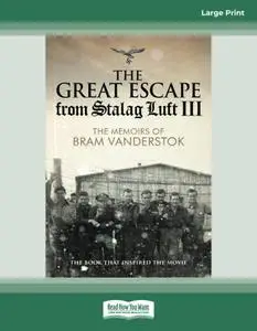 The Great Escape from Stalag Luft III: The Memoirs of Bram Vanderstok