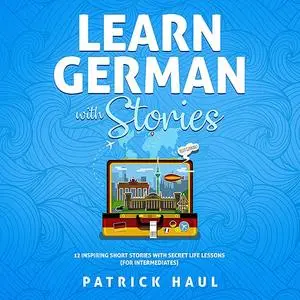«Learn German with Stories» by Patrick Haul