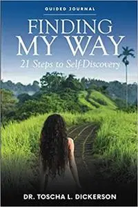 Finding My Way: 21 Steps to Self-Discovery