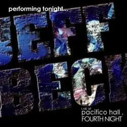 Jeff Beck - PERFORMING TONIGHT...Live At Pacifico Hall, Fourth Night - Feb 11, 2009