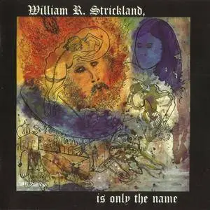 William R. Strickland - William R. Strickland, Is Only the Name (1969) [Reissue 2009]