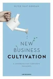 «New Business Cultivation» by Peter Skat-Rørdam