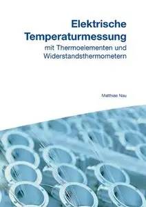 Elektrische Temperaturmessung mit Thermoelementen und Widerstandsthermometern