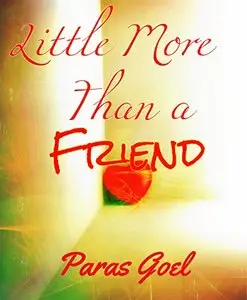 Paras Goel - Little More than a Friend