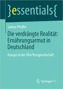 Die verdrängte Realität: Ernährungsarmut in Deutschland: Hunger in der Überflussgesellschaft