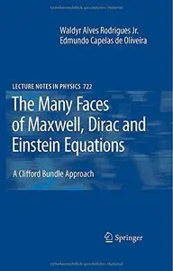 The Many Faces of Maxwell, Dirac and Einstein Equations [Repost]