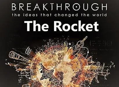PBS - Breakthrough the Ideas that Changed the World Part 5: The Rocket (2019)
