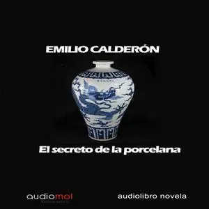 «El secreto de la porcelana» by Emilio Calderón