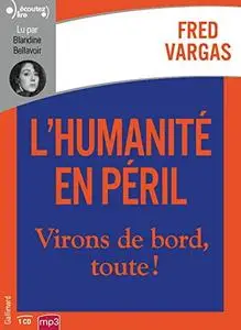 Fred Vargas, "L’humanité en péril: Virons de bord, toute !"