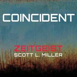 Zeitgeist - Scott L. Miller- Coincident (2023) [Official Digital Download]