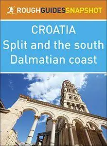 The Rough Guide Snapshot Croatia: Split and the south Dalmatian coast