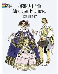 Spanish and Moorish Fashions (Dover Coloring Book) [Repost]