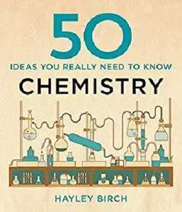 50 Chemistry Ideas You Really Need to Know (50 Ideas You Really Need to Know series) [Kindle Edition]