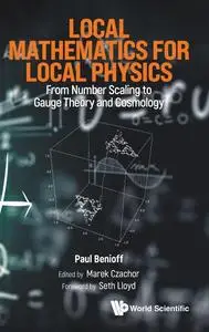 Local Mathematics for Local Physics: From Number Scaling to Gauge Theory and Cosmology
