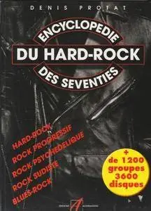 Denis Protat, "L'encyclopédie du hard-rock des seventies"