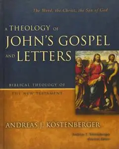 THEOLOGY OF JOHNS GOSPEL AND LETTERS