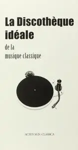 Bertrand Dermoncourt, "La discothèque idéale de la musique classique"