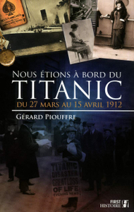 Gérard Piouffre, "Nous étions à bord du Titanic"