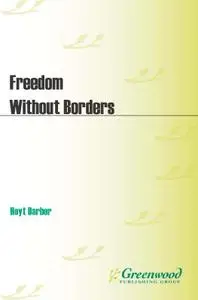 Freedom Without Borders: How to Invest, Expatriate, and Retire Overseas for Personal and Financial Success