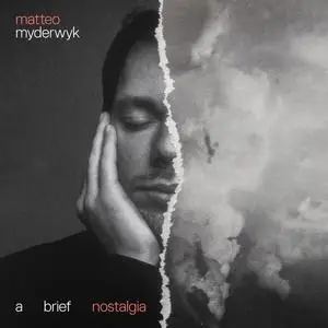Matteo Myderwyk - A brief nostalgia (2023)