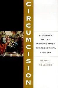 Circumcision: A History Of The World's Most Controversial Surgery [Repost]
