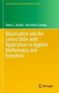 Majorization and the Lorenz Order with Applications in Applied Mathematics and Economics