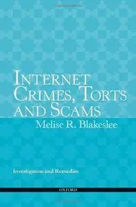 Internet Crimes, Torts and Scams: Investigation and Remedies