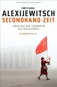Secondhand-Zeit: Leben auf den Trümmern des Sozialismus