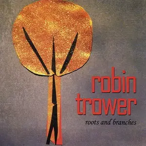 Robin Trower - Roots And Branches (2013) [Manhaton Records]