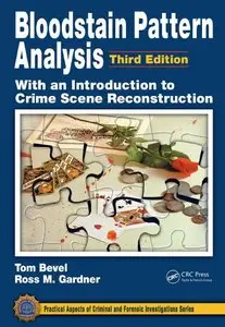 Bloodstain Pattern Analysis with an Introduction to Crime Scene Reconstruction, Third Edition (repost)