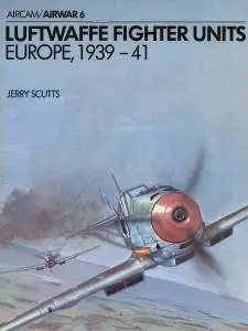 Luftwaffe Fighter Units: Europe 1939-41 (Aircam / Airwar 6) (Repost)