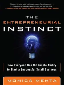 The Entrepreneurial Instinct: How Everyone Has the Innate Ability to Start a Successful Small Business