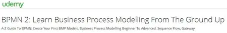 BPMN 2: Learn Business Process Modelling From The Ground Up