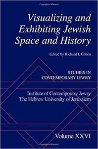 Visualizing and Exhibiting Jewish Space and History