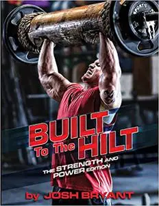 Built To The Hilt: The Strength And Power Edition