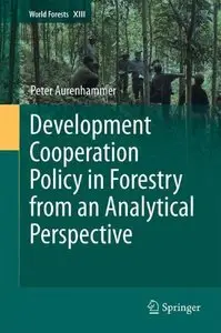 Development Cooperation Policy in Forestry from an Analytical Perspective (World Forests)