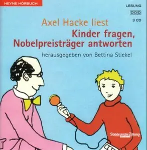 Axel Hacke & Bettina Stiekel - Kinder fragen, Nobelpreisträger antworte (Re-Upload)