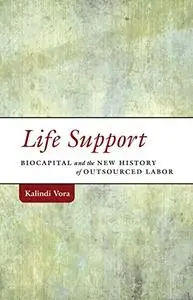 Life Support: Biocapital and the New History of Outsourced Labor