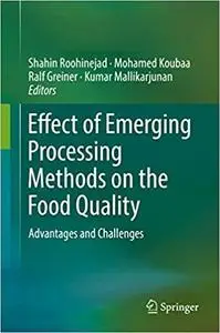 Effect of Emerging Processing Methods on the Food Quality: Advantages and Challenges (Repost)