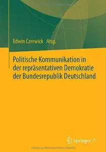 Politische Kommunikation in der repräsentativen Demokratie der Bundesrepublik Deutschland