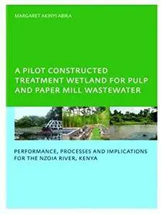 A Pilot Constructed Treatment Wetland for Pulp and Paper Mill Wastewater