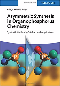 Asymmetric Synthesis in Organophosphorus Chemistry - Oleg I. Kolodiazhnyi (Repost)