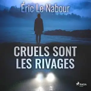 Éric Le Nabour, "Cruels sont les rivages"