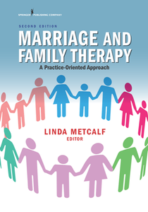 Marriage and Family Therapy : A Practice-Oriented Approach, Second Edition