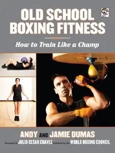 Old School Boxing Fitness: How to Train Like a Champ (repost)