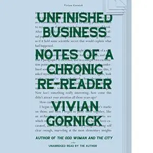 Unfinished Business: Notes of a Chronic Re-Reader [Audiobook]