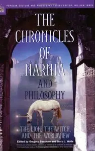 The Chronicles of Narnia and Philosophy: The Lion, the Witch, and the Worldview