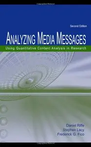 Analyzing Media Messages: Using Quantitative Content Analysis in Research (Lea Communication Series) (Repost)